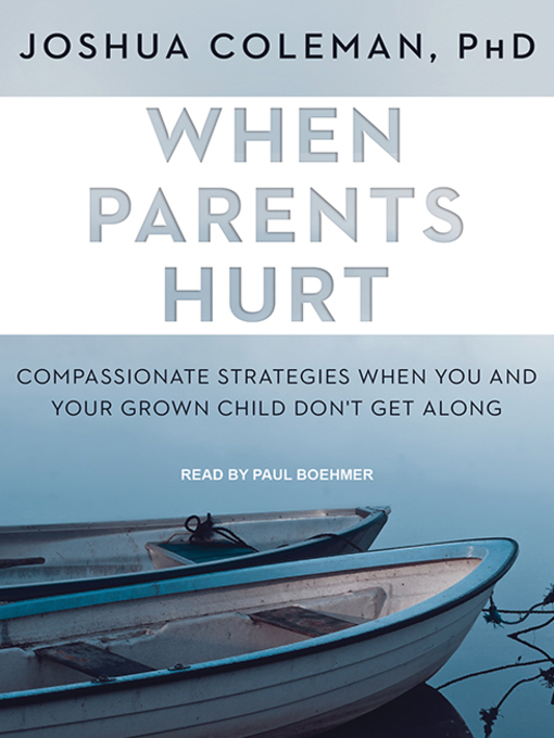 Title details for When Parents Hurt by Joshua Coleman, PhD - Available